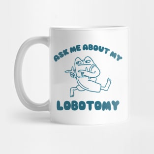 Ask me about my lobotomy  - Unisex Mug